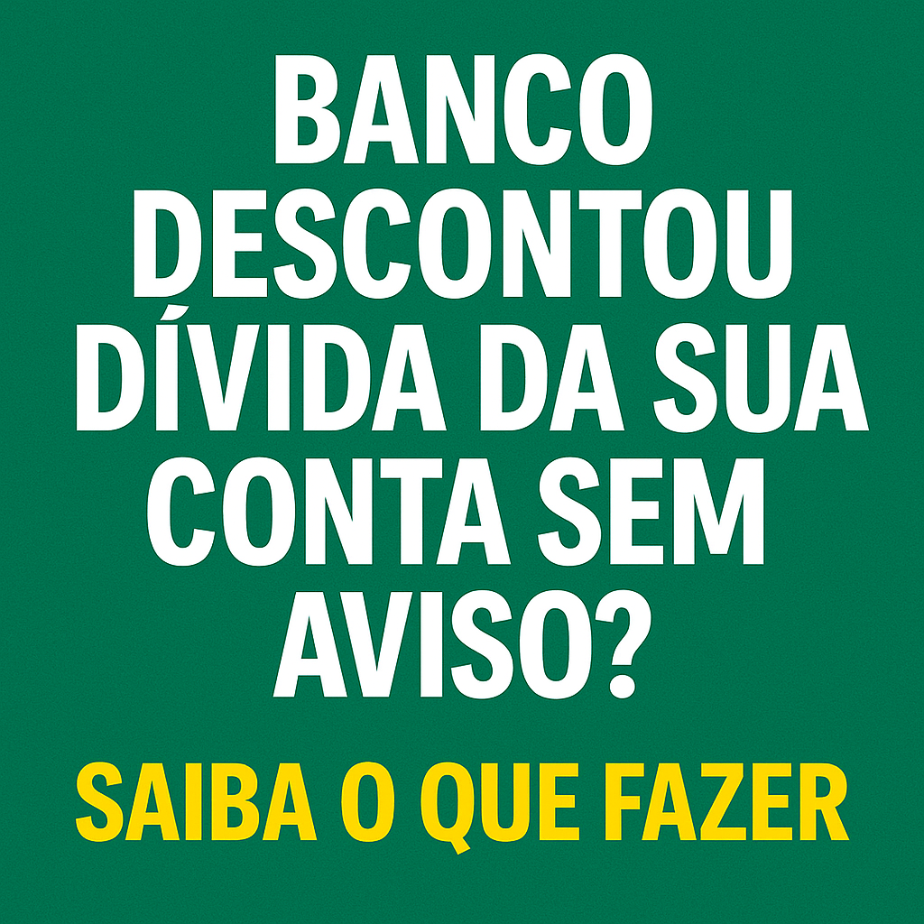 Banco descontou uma dívida direto da sua conta? Isso pode ser ilegal ...