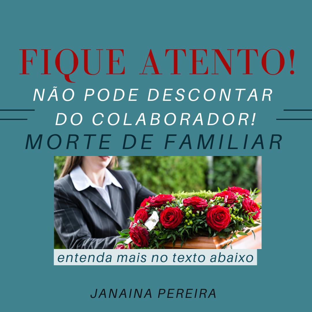 Não pode descontar do colaborador! Morte familiar | Jusbrasil