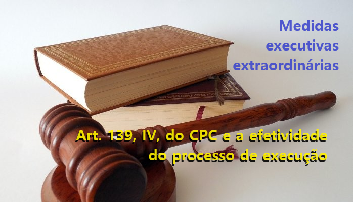 Artigo 139, IV, do CPC e as medidas atípicas na luz da jurisprudência ...