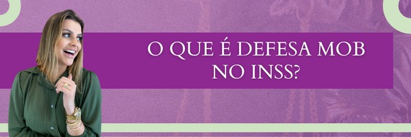 O que é defesa mob no INSS? | Jusbrasil