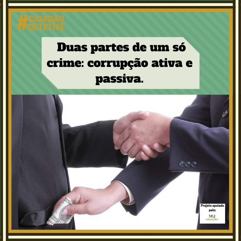 Duas partes de um só crime: corrupção ativa e passiva. | Jusbrasil