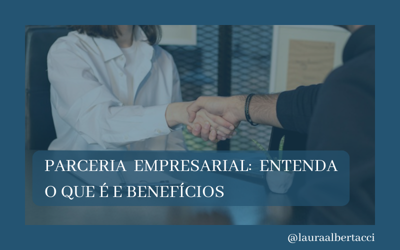 Parceria Empresarial: Entenda o que é e Benefícios | Jusbrasil
