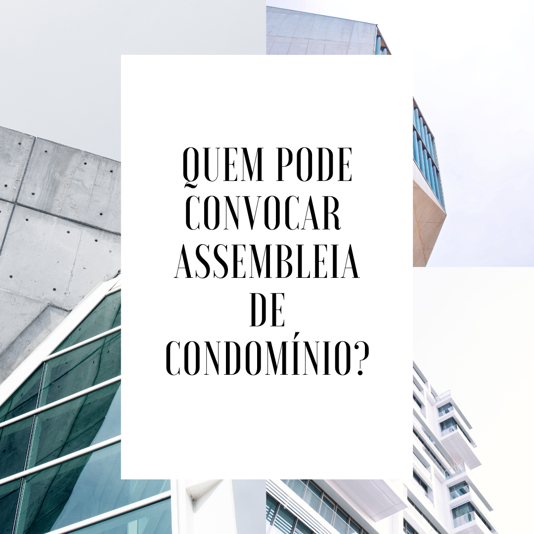 Quem pode convocar Assembleia de Condomínio?
