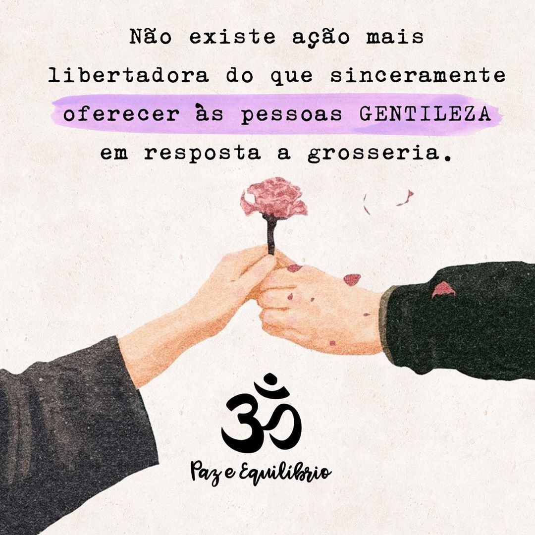 “Quando tiver que escolher entre estar certo e ser gentil, escolha ser ...
