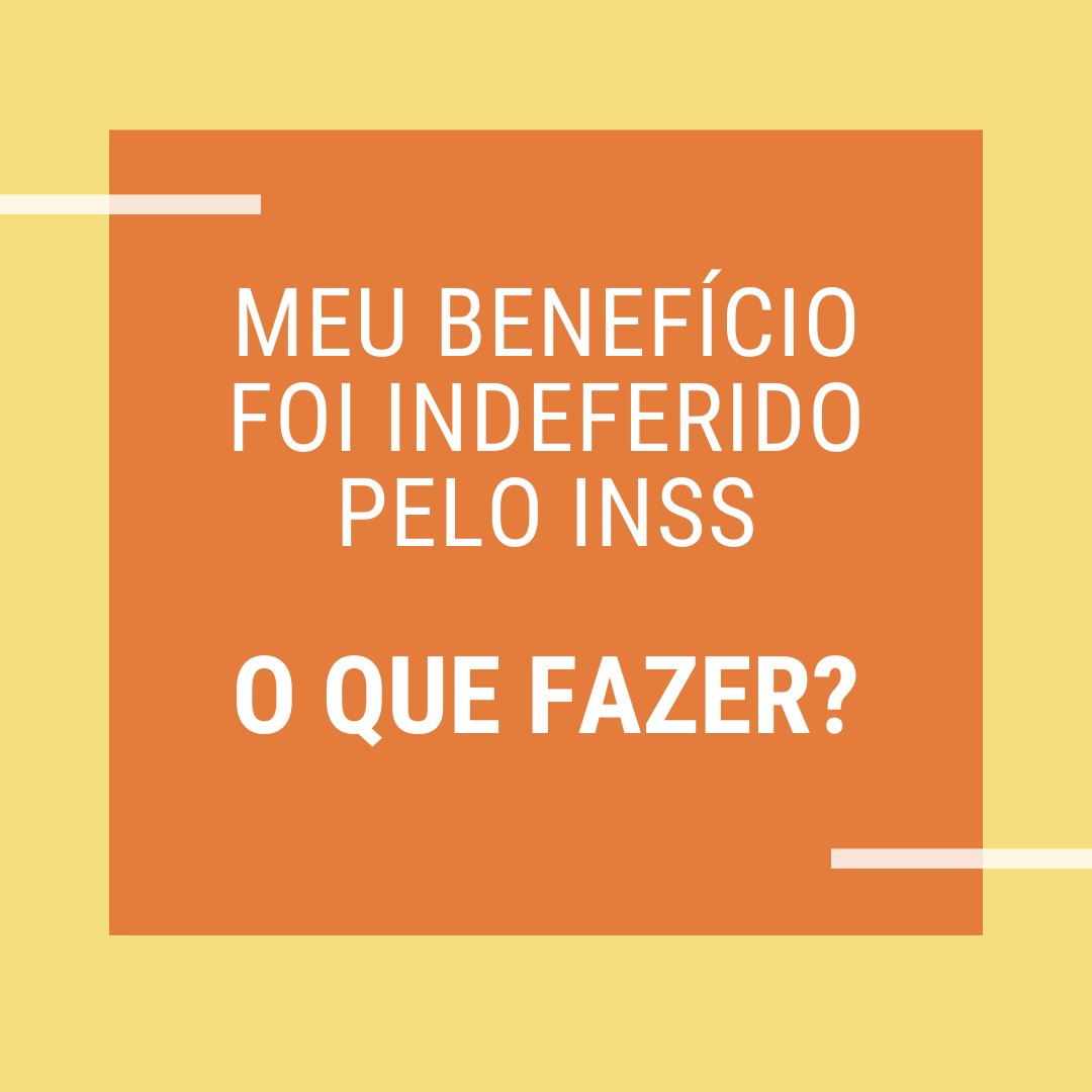 Meu benefício foi indeferido pelo INSS. O que fazer? | Jusbrasil