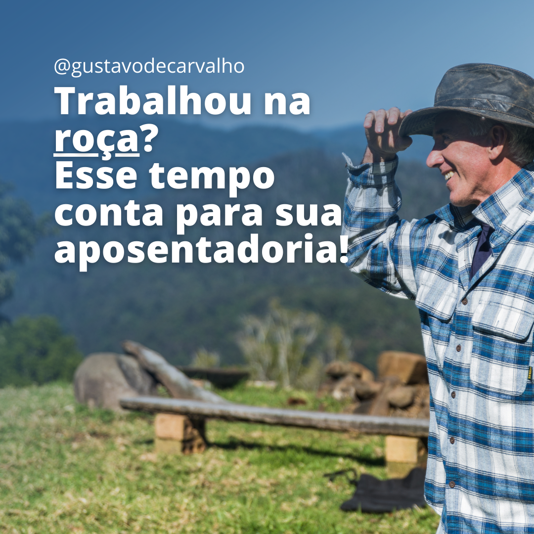 Trabalhou na roça? Saiba que você pode usar esse tempo para sua ...