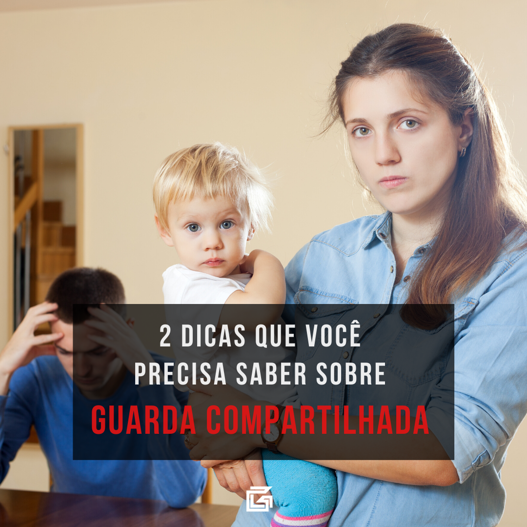 2 Dicas Que Você Precisa Saber Sobre Guarda Compartilhada. | Jusbrasil