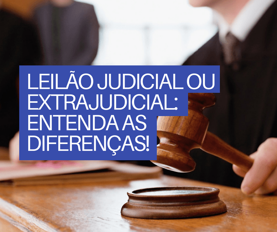 Diferenças entre leilão judicial e extrajudicial | Jusbrasil